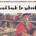 6 Ways Tech Marketers Can and Should Head “Back to School”