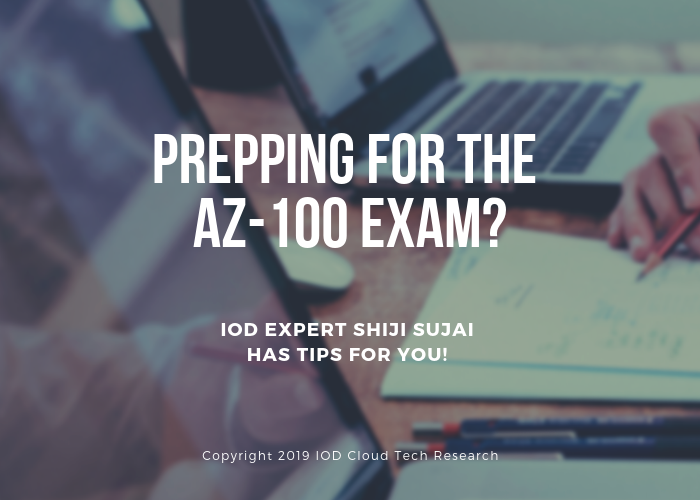 Preparing for the AZ-100 Exam? Here’s a “Cheat Sheet”