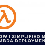 How I Simplified My Lambda Deployments