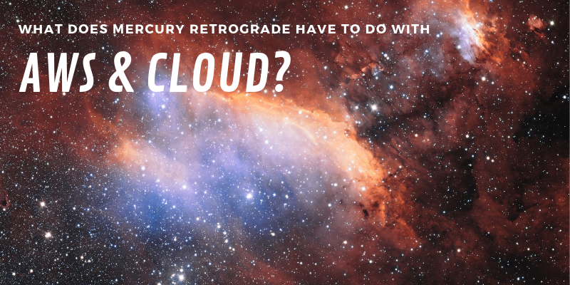 What Does Mercury Retrograde Have to Do With the AWS Summit?