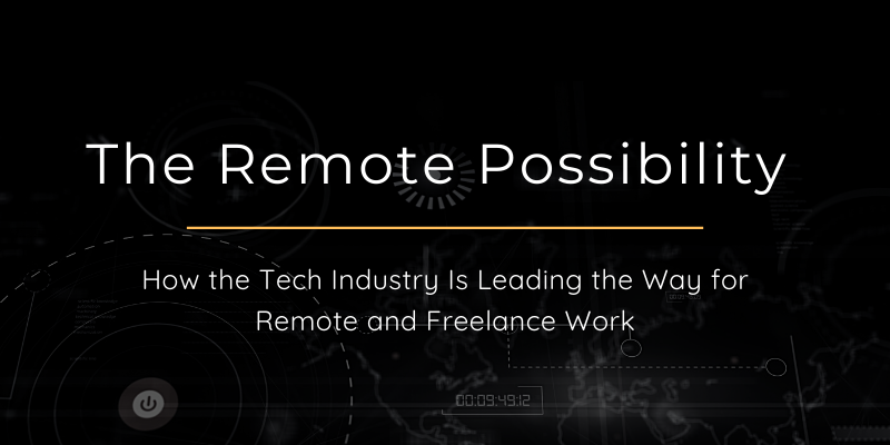 The Remote Possibility: How the Tech Industry Is Leading the Way for Remote and Freelance Work