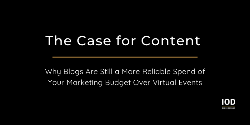 The Case for Shifting Tech Marketing Budgets from Online Events to Content