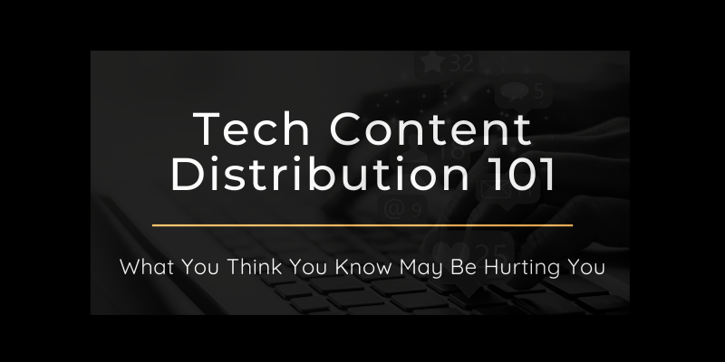 Tech Marketers, Watch Out for These Content Distribution Pitfalls