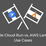 Google Cloud Run vs. AWS Lambda: Is Cloud Run a Serverless Game Changer? (Part 3)