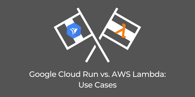 Google Cloud Run vs. AWS Lambda: Is Cloud Run a Serverless Game Changer? (Part 3)