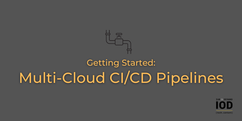 Getting Started with Multi-Cloud CI/CD Pipelines