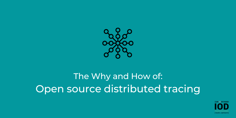 Open Source Distributed Tracing: Why You Need It & How to Get Started