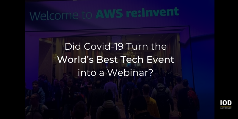 With re:Invent 2020 Going Virtual, Did Covid-19 Turn the World’s Best Tech Event into a Webinar?