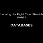 Which Cloud Provider Is Right For You? (An IOD Series, Part 1)