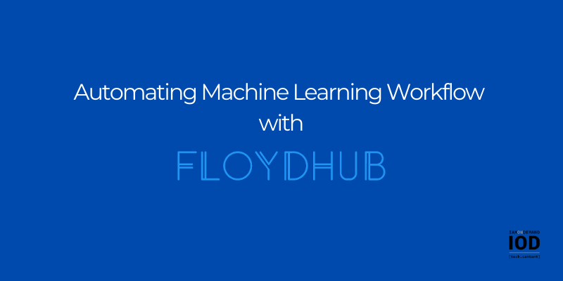 Automating ML Workflow with FloydHub