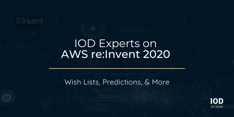 Top Cloud Experts: Our Wish Lists & Predictions for AWS re:Invent 2020