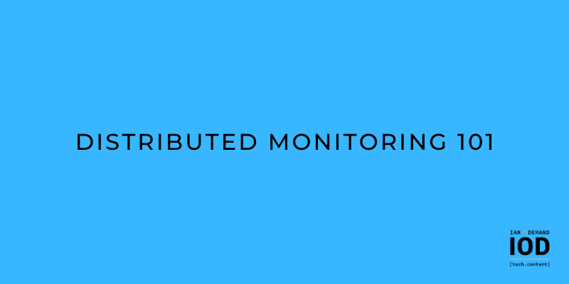 Distributed Monitoring 101