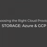 Choosing a Cloud Provider—Storage: Part 2—Azure & GCP