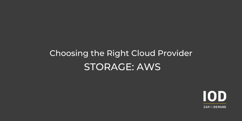 Choosing a Cloud Provider—Storage: Part 1—AWS