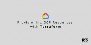 Provisioning GCP Resources with Terraform