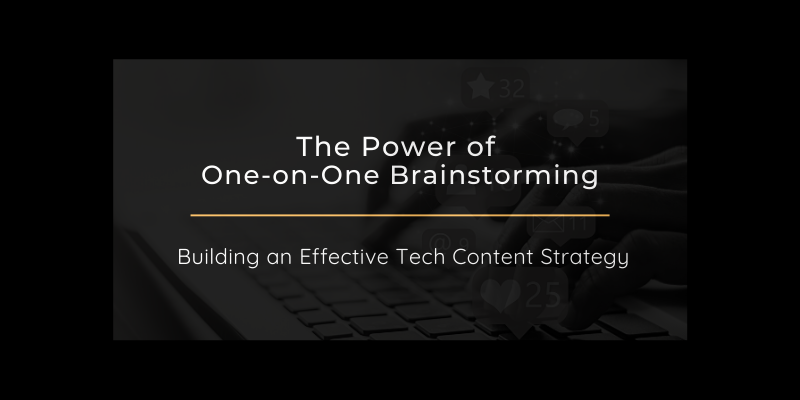 The Power of One-on-One Brainstorming for Building an Effective Tech Content Strategy