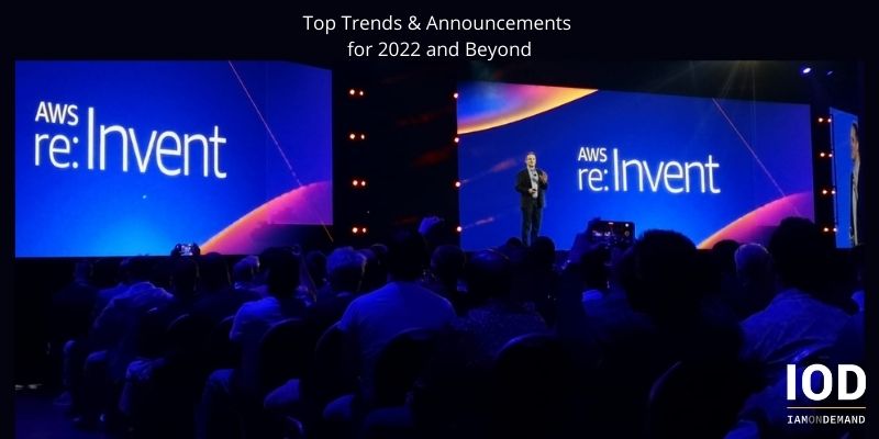 Re:Invent 2021: Top Trends, Keynotes & Surprises from AWS’ Ultimate Cloud Conference