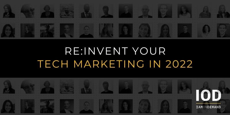 Re:Invent Your Tech Marketing in 2022
