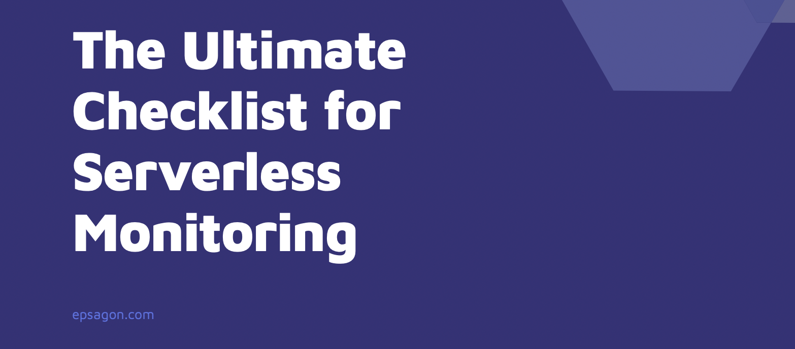 The Ultimate Checklist for Serverless Monitoring