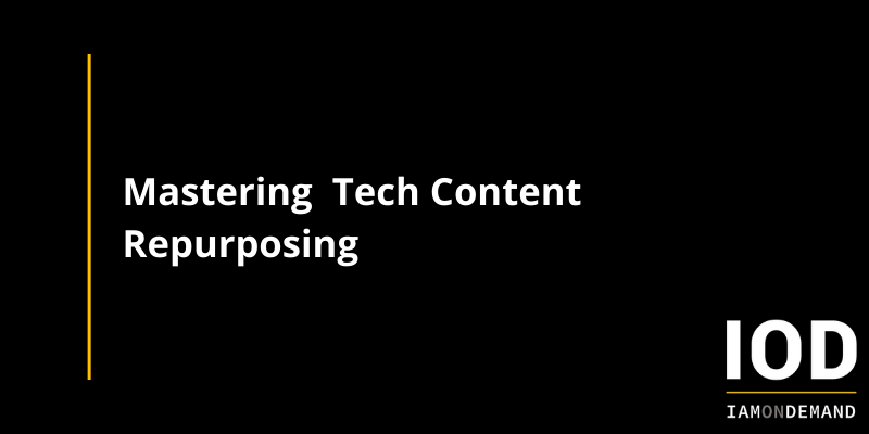 Mastering Tech Content Repurposing