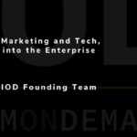 Bridging Marketing and Tech & Stepping into the Enterprise, plus Meet the IOD Founding Team