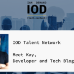 IOD Talent Network: Meet Kay, a Developer and Tech Blogger