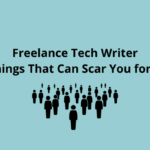 Freelance Tech Marketing Writer– 5 Things That Can  Scar You for Life