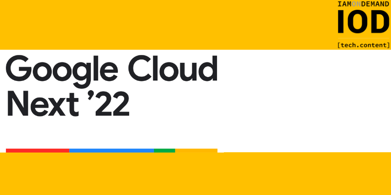 Exciting News from the Google Cloud Next ‘22 Summit + Virtual Analyst Summit and a Surprise for Israel