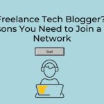 Freelance Tech Blogger? 3 Reasons You Need to Join a Talent Network