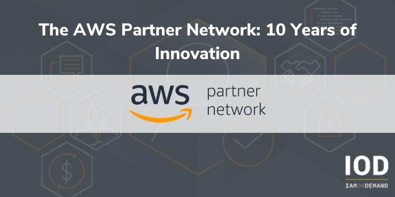 The AWS Partner Network: 10 Years of Innovation