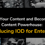 Scale Up Your Content and Become a Tech Content Powerhouse: Introducing IOD for Enterprise