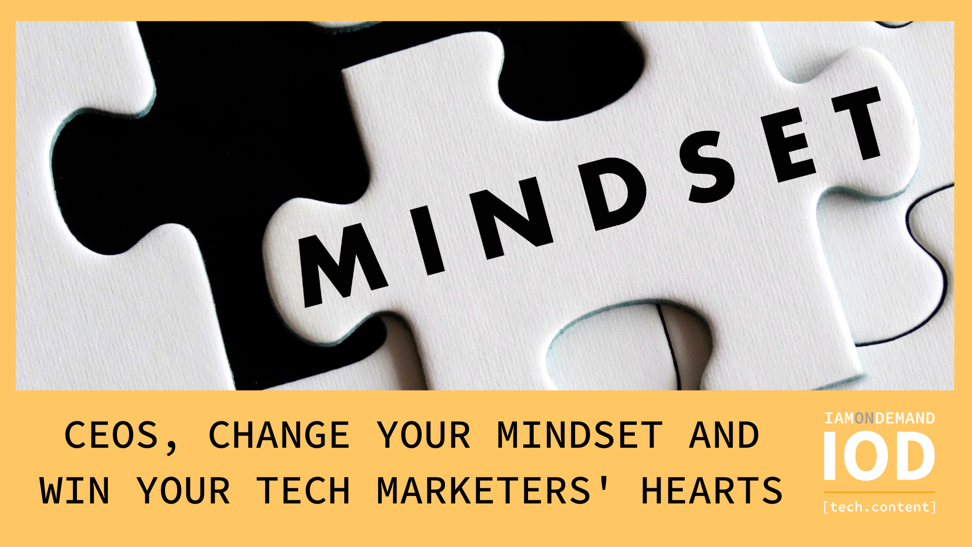 CEOs, Change Your Mindset and Win Your Tech Marketers’ Hearts