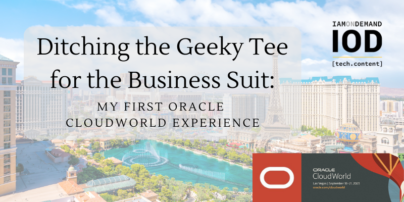 Ditching the Geeky Tee for the Business Suit: My First Oracle CloudWorld Experience