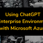 Using ChatGPT in Enterprise Environments with Microsoft Azure