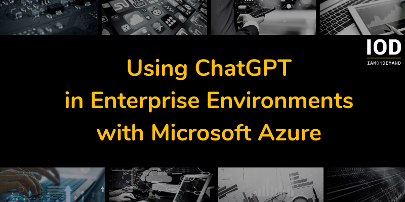 Using ChatGPT in Enterprise Environments with Microsoft Azure